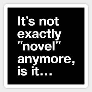 It's not exactly "novel" anymore, is it... Magnet